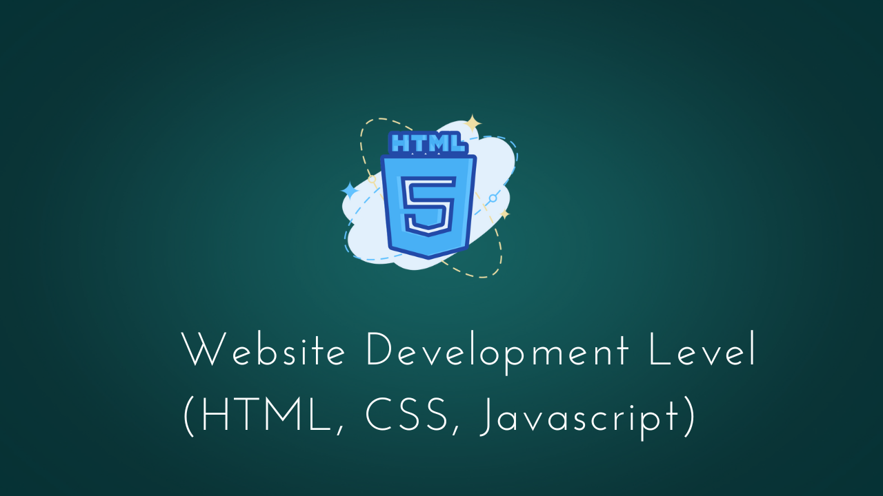 Website Development Level  (HTML, CSS, JavaScript)